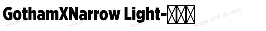 GothamXNarrow Light字体转换 GothamXNarrow Light字体转换